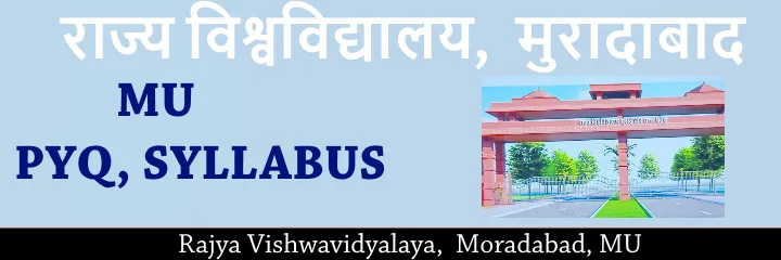 Rajya Vishwavidyalaya,  Moradabad, MU  MU Notes & Question Papers